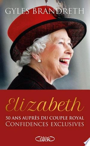 Jaquette de Elizabeth - 50 ans auprès du couple royal, confidences exclusives 2023