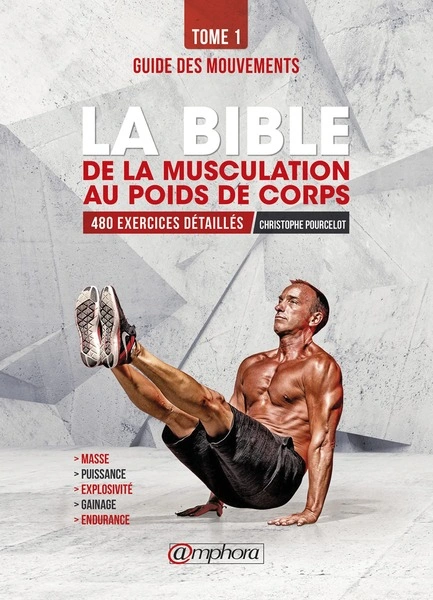 Jaquette de La bible de la musculation au poids de corps Tome 1 : Guide des mouvements 480 exercices détaillés 2018
