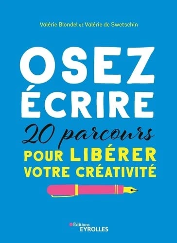 Jaquette de Osez écrire: 20 parcours pour libérer votre créativité - Valérie Blondel &Valérie de Swetschin 2023