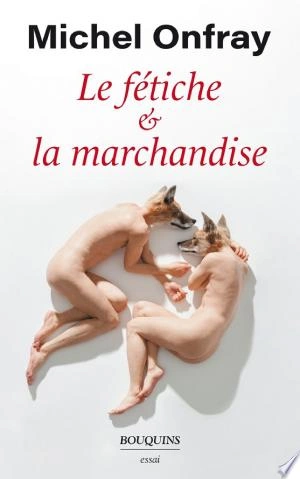 Jaquette de Michel Onfray - Le fetiche la marchandise 2023