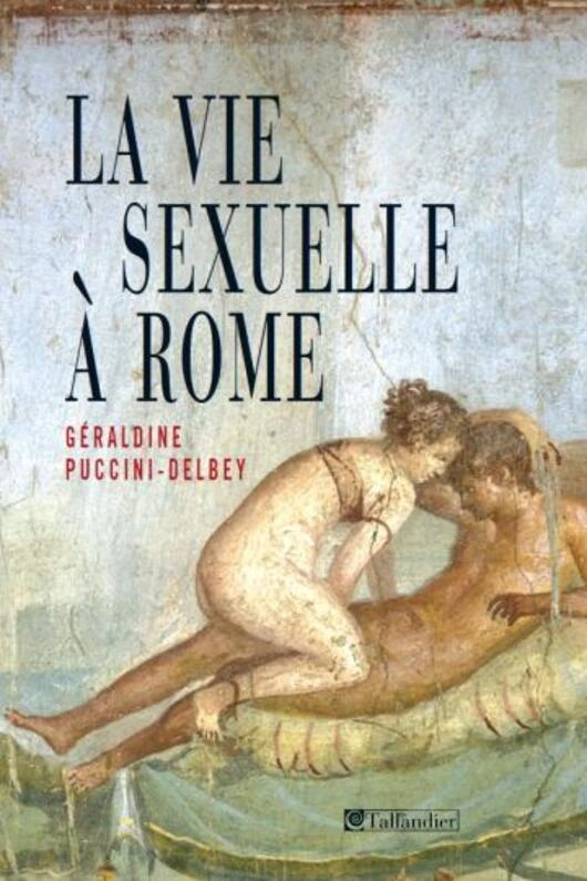 Jaquette de Géraldine Puccini-Delbey - La vie sexuelle à Rome FRENCH EPUB 2007