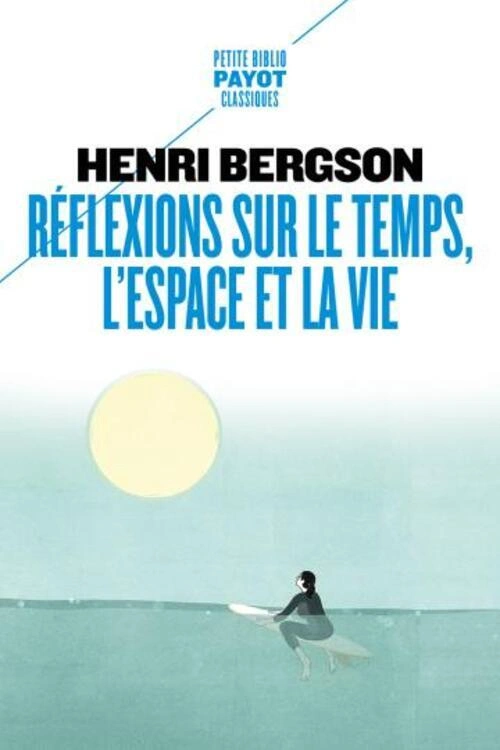 Jaquette de Réflexions sur le temps, l'espace et la vie - Henri Bergson 2022
