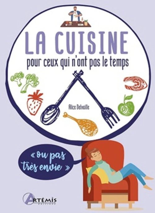 Jaquette de La cuisine pour ceux qui n'ont pas le temps (ou pas très envie) - Alice Delvaille 2023