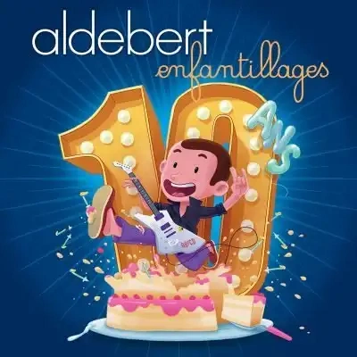 Jaquette de Aldebert - 10 ans d'Enfantillages 2018