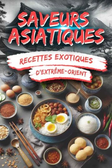 Jaquette de Saveurs asiatiques recettes exotiques d'Extrême-Orient Sven Eckert 2023