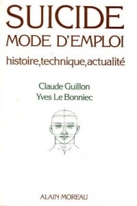 Jaquette de Suicide, mode d'emploi : Histoire, technique, actualité - Guillon Claude FRENCH PDF 1982