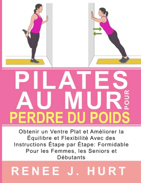 Jaquette de Pilates au mur perdre du poids - Renee J. Hurt FRENCH EPUB 2023