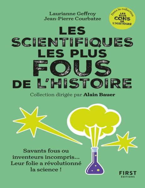 Jaquette de Les Scientifiques les plus fous de l'histoire - Laurianne Geffroy, JP Courbatze, Alain Bauer FRENCH EPUB 2024