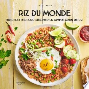 Jaquette de Riz du Monde 100 recettes pour sublimer un simple grain de riz (Jesiel Maxan)