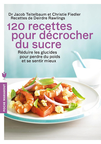 Jaquette de 120 recettes pour décrocher du sucre Jacob Teitelbaum.&.Chrystle Fielder