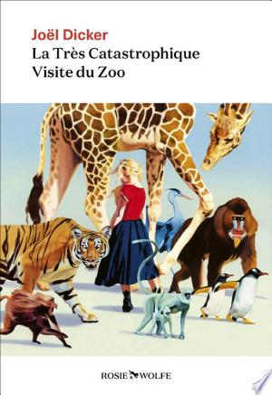 Jaquette de La Tres Catastrophique Visite Du Zoo 2025 Joel Dicker
