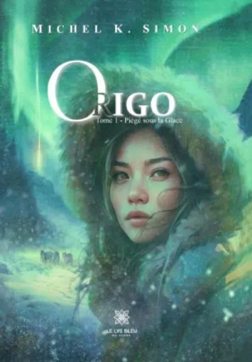 Jaquette de Origo Tome 1- Piégé sous la glace - Michel K. Simon