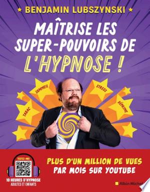Jaquette de Maîtrise les super pouvoirs de l'hypnose ! (Benjamin Lubszynski)