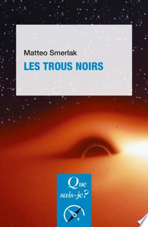 Jaquette de Les trous noirs Matteo Smerlak