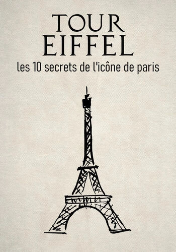 Jaquette de Tour Eiffel les 10 secrets de l icone de Paris