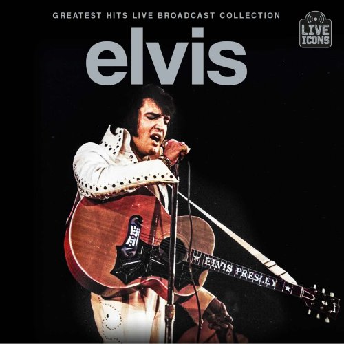 Jaquette de Elvis Presley - Greatest Hits Live Broadcast Collection 2025 FLAC 16BITS 44.1KHZ