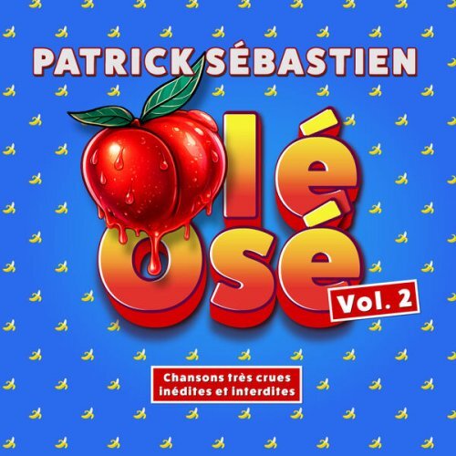 Jaquette de Patrick Sébastien Olé Osé.(Chansons très crues inédites et interdites) (Vol. 2).2026 WEB mp3.